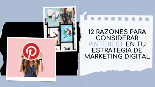 Razones para consierar Pinterest en tu estrategia de marketing digital - Ángela San Martín